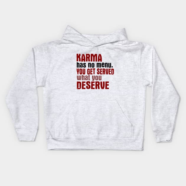 Karma Has No Menu. You Get Served What You Deserve. Kids Hoodie by VintageArtwork